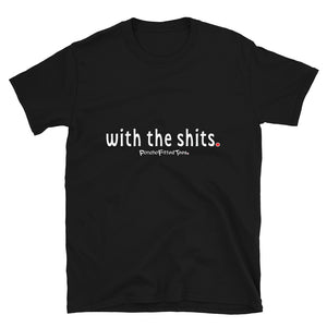 With The Shits - Unisex Tee