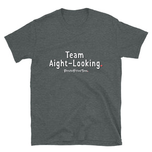 Team Aight-Looking - Unisex Tee