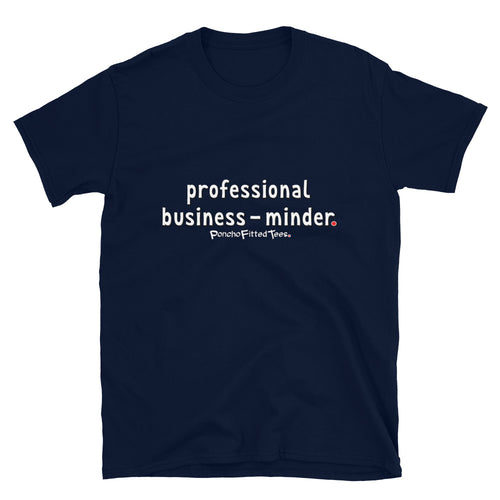 Professional Business-Minder - Unisex Tee