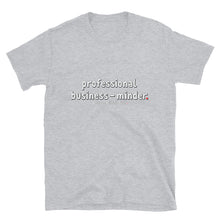 Load image into Gallery viewer, Professional Business-Minder - Unisex Tee