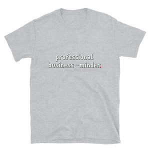 Professional Business-Minder - Unisex Tee