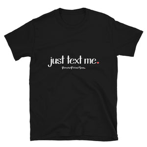 Just Text Me - Unisex Tee