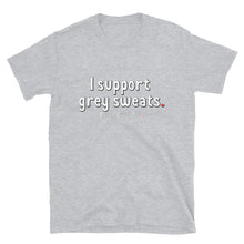 Load image into Gallery viewer, I Support Grey Sweats - Unisex Tee