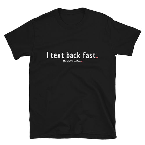 I Text Back Fast - Unisex Tee