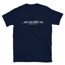 Load image into Gallery viewer, Wit Cho Fake Ass - Unisex Tee