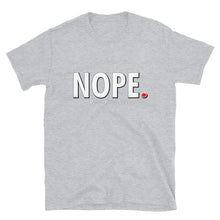 Load image into Gallery viewer, Nope - Unisex Tee