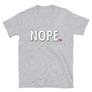 Nope - Unisex Tee