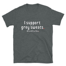 Load image into Gallery viewer, I Support Grey Sweats - Unisex Tee