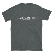 Load image into Gallery viewer, Wit Cho Fake Ass - Unisex Tee