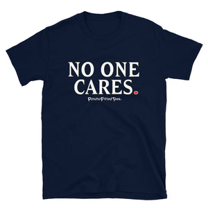 No One Cares - Unisex Tee