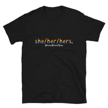 Load image into Gallery viewer, She/Her/Hers Pride - Unisex Tee