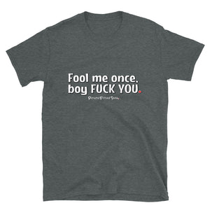 Fool Me Once - Unisex Tee